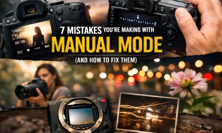 7 Mistakes You’re Making with Manual Mode (And How to Fix Them)