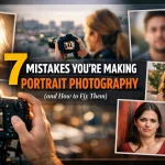 7 Mistakes You’re Making with Portrait Photography (and How to Fix Them)