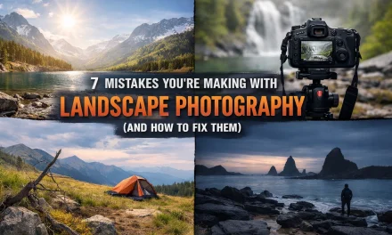 7 Mistakes You’re Making with Landscape Photography (And How to Fix Them)