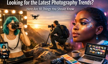 Looking for the Latest Photography Trends? Here Are 10 Things You Should Know