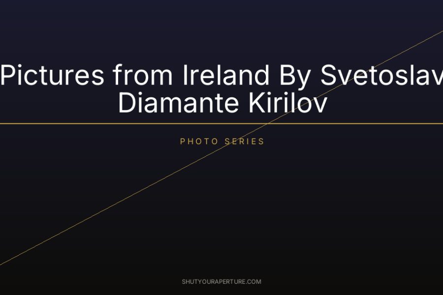 Pictures from Ireland By Svetoslav Diamante Kirilov