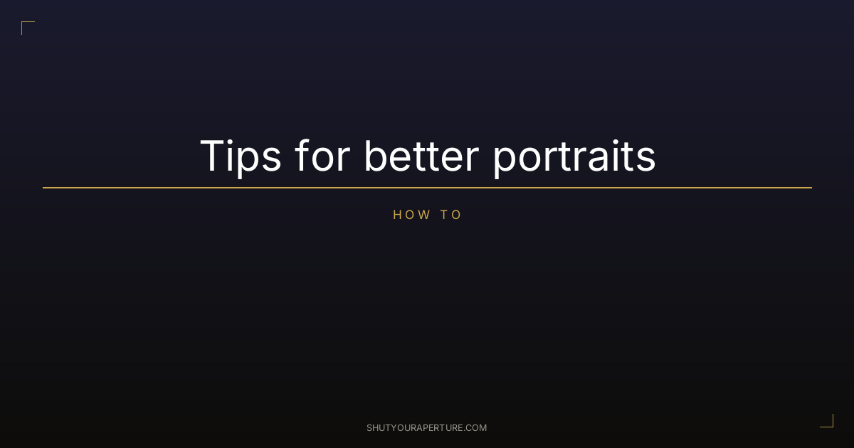 Tips for better portraits