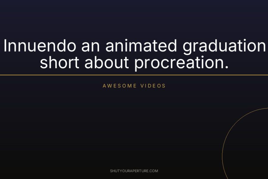 Innuendo an animated graduation short about procreation.