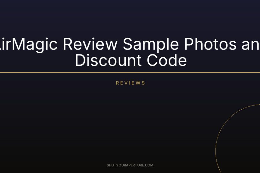 AirMagic Review Sample Photos and Discount Code