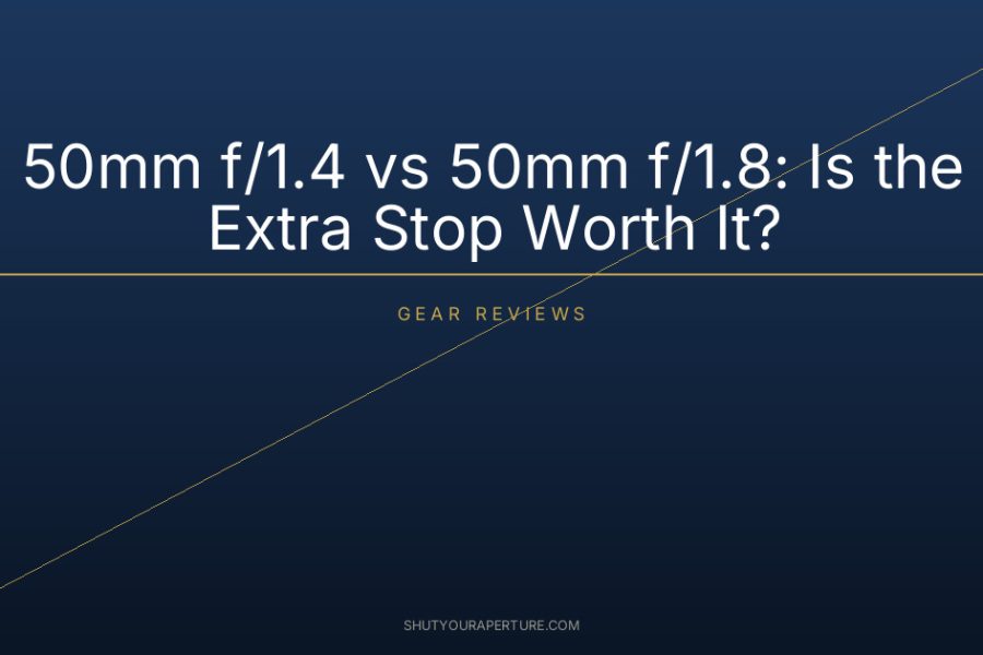 50mm f/1.4 vs 50mm f/1.8: Is the Extra Stop Worth It?