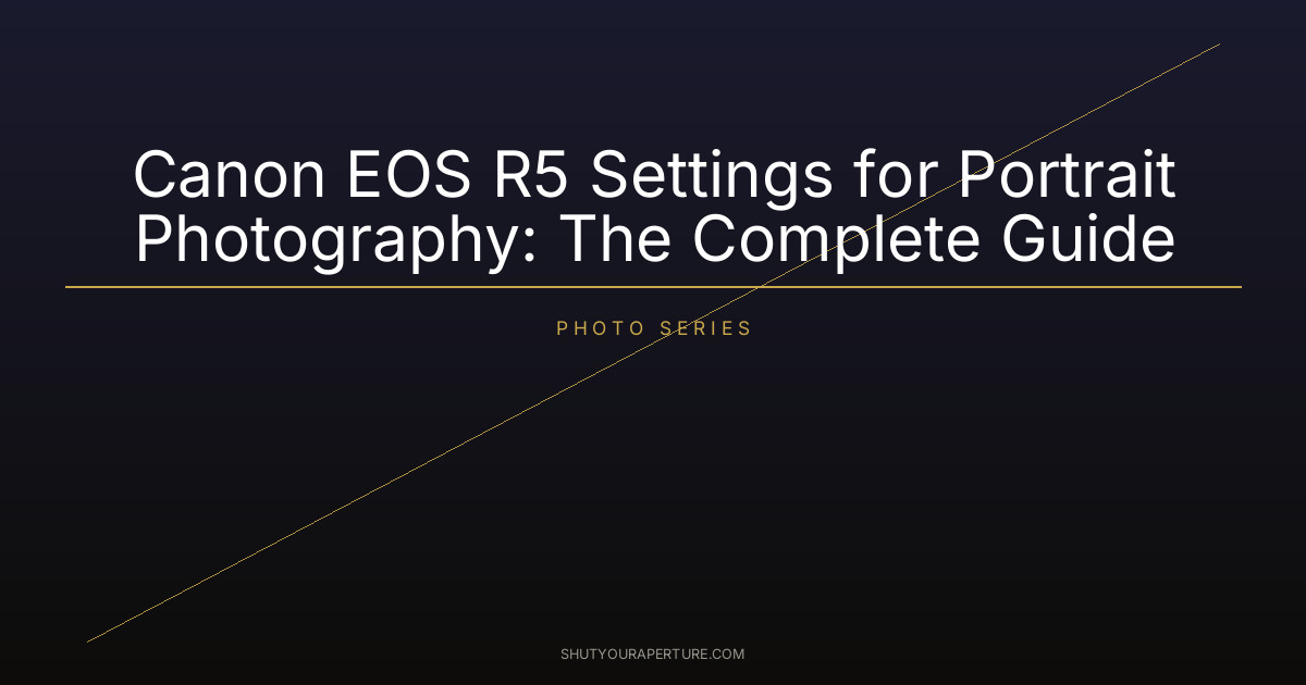 Canon EOS R5 Settings for Portrait Photography: The Complete Guide