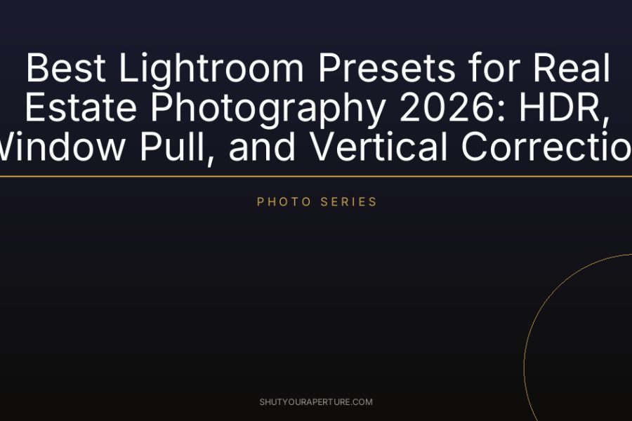 Best Lightroom Presets for Real Estate Photography 2026: HDR, Window Pull, and Vertical Correction
