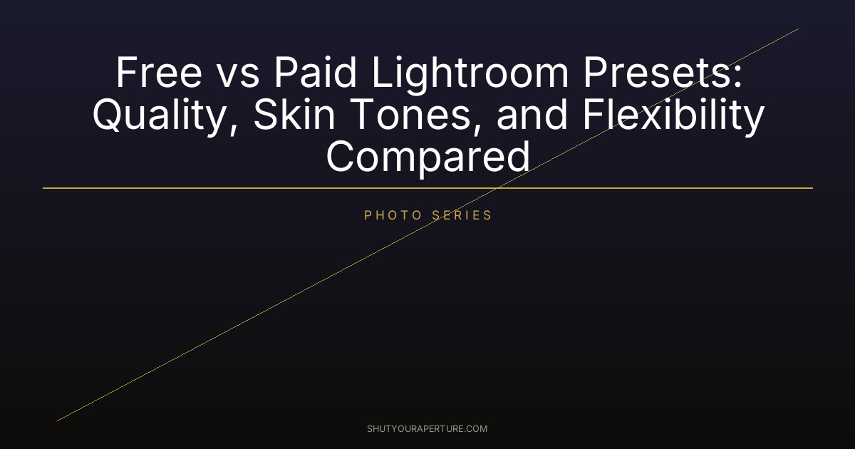 Free vs Paid Lightroom Presets: Quality, Skin Tones, and Flexibility Compared