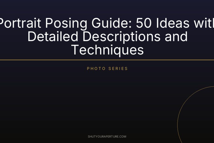 Portrait Posing Guide: 50 Ideas with Detailed Descriptions and Techniques