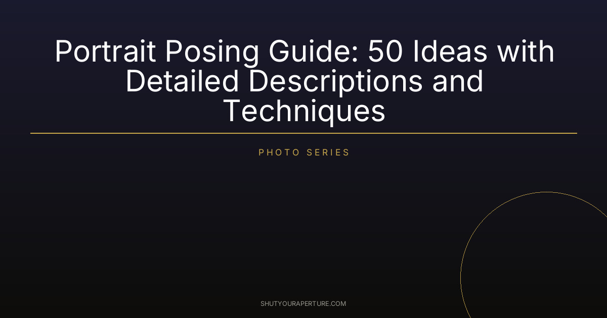 Portrait Posing Guide: 50 Ideas with Detailed Descriptions and Techniques