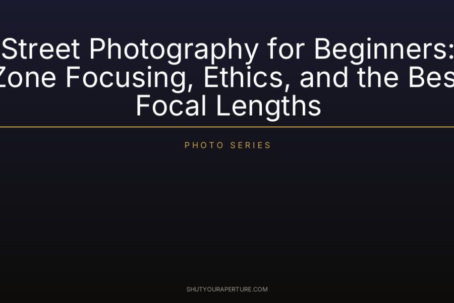 Street Photography for Beginners: Zone Focusing, Ethics, and the Best Focal Lengths