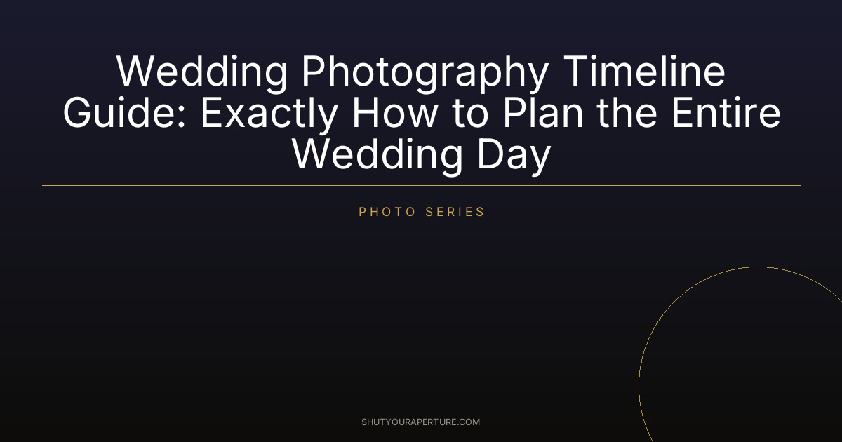 Wedding Photography Timeline Guide: Exactly How to Plan the Entire Wedding Day