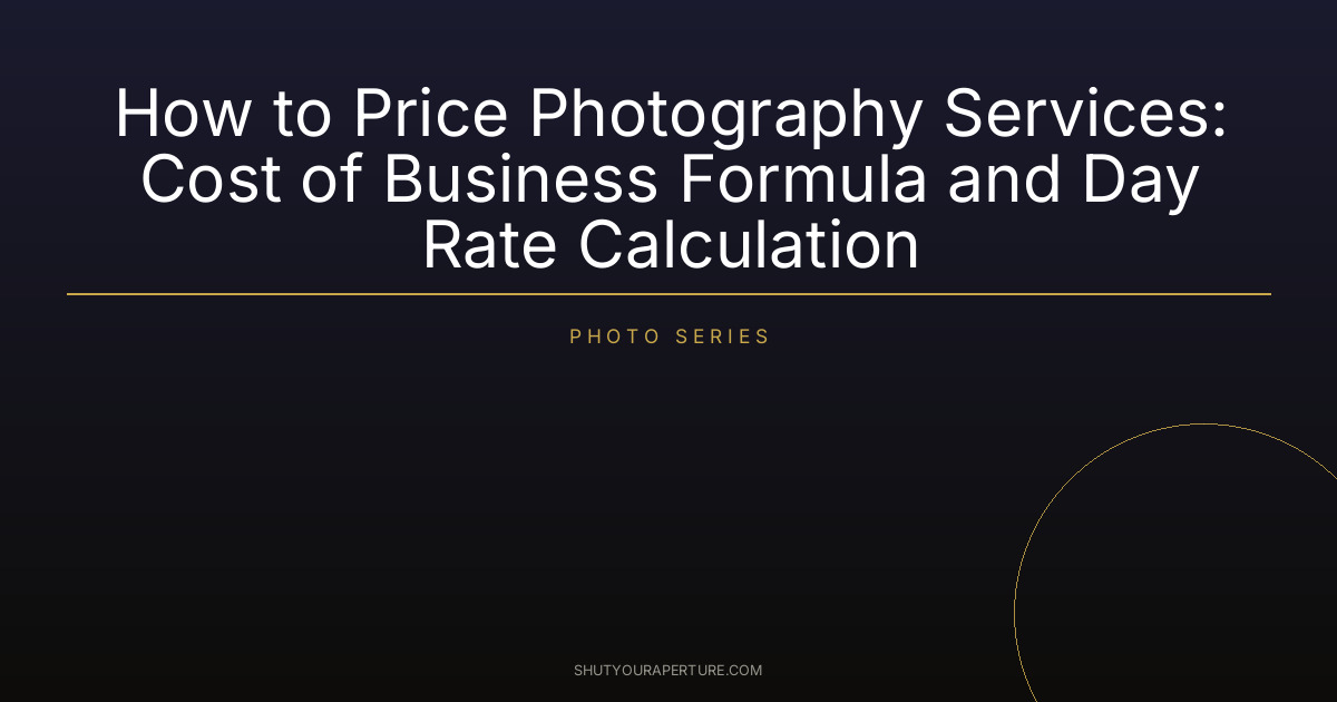 How to Price Photography Services: Cost of Business Formula and Day Rate Calculation
