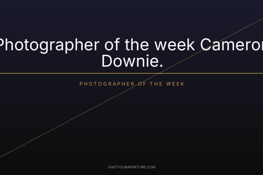Photographer of the week Cameron Downie.